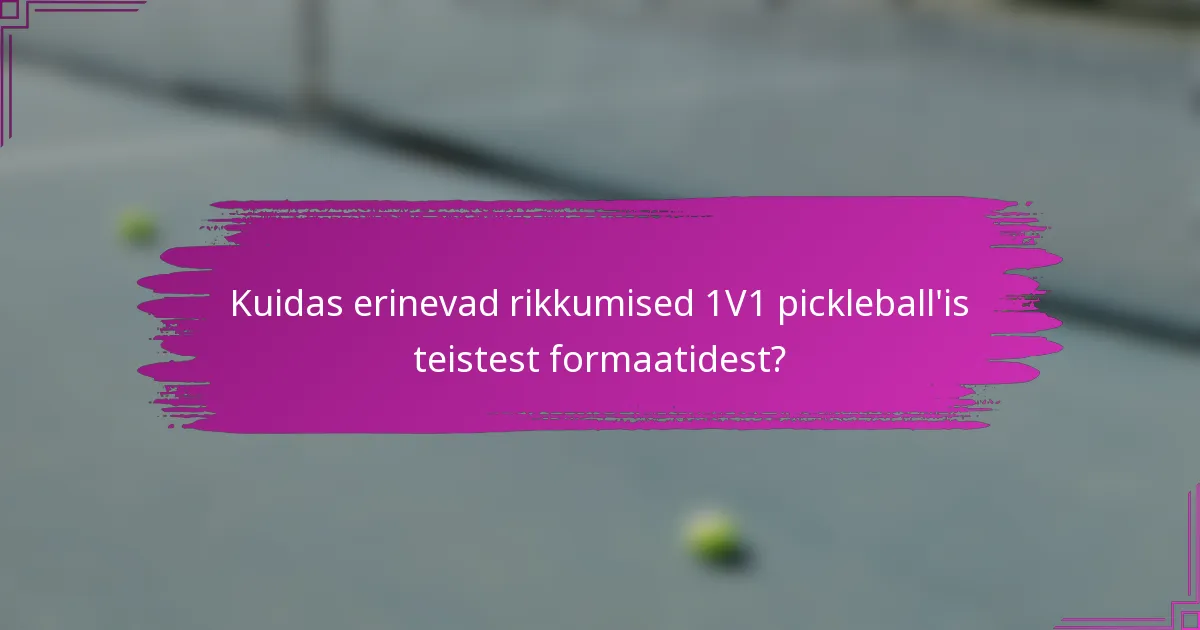 Kuidas erinevad rikkumised 1V1 pickleball'is teistest formaatidest?