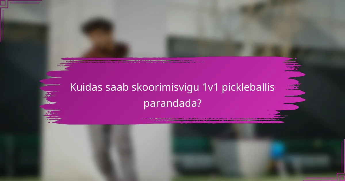 Kuidas saab skoorimisvigu 1v1 pickleballis parandada?