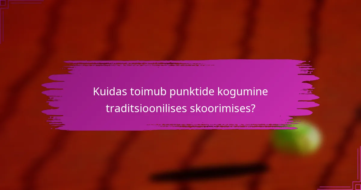 Kuidas toimub punktide kogumine traditsioonilises skoorimises?