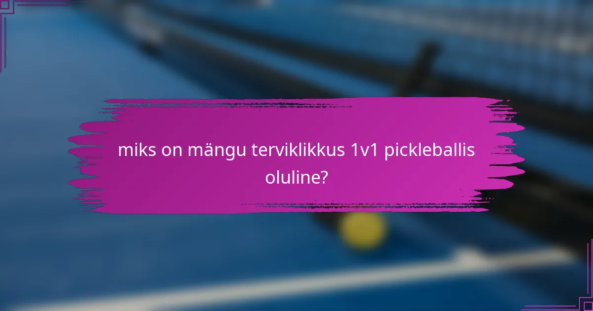 miks on mängu terviklikkus 1v1 pickleballis oluline?