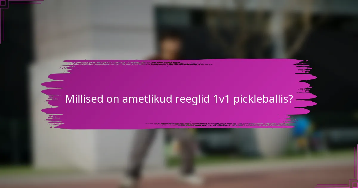 Millised on ametlikud reeglid 1v1 pickleballis?
