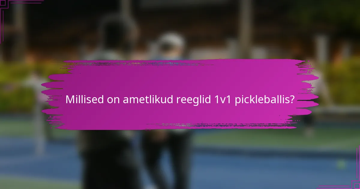 Millised on ametlikud reeglid 1v1 pickleballis?