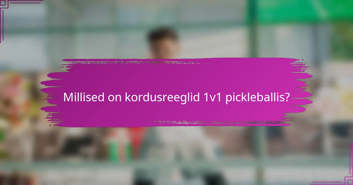 Millised on kordusreeglid 1v1 pickleballis?