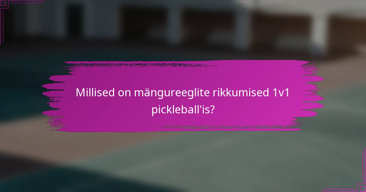 Millised on mängureeglite rikkumised 1v1 pickleball'is?