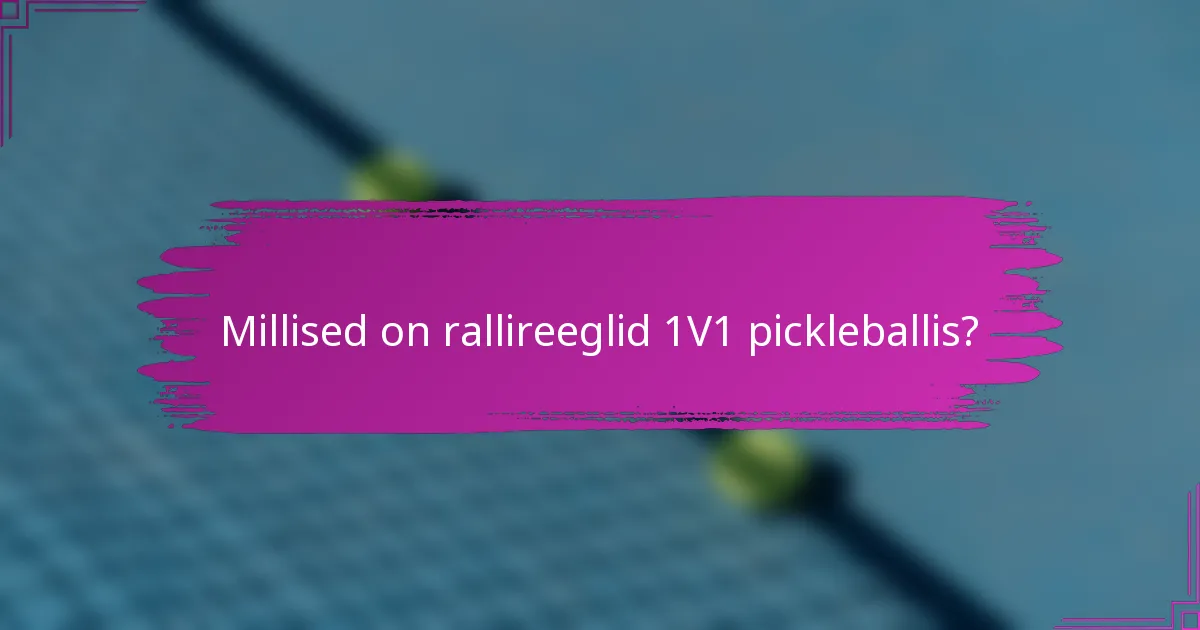 Millised on rallireeglid 1V1 pickleballis?